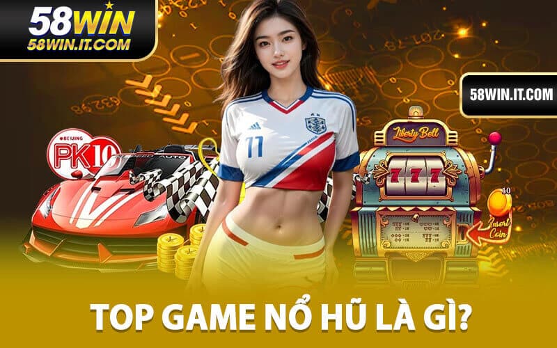 Nổ hũ 58win